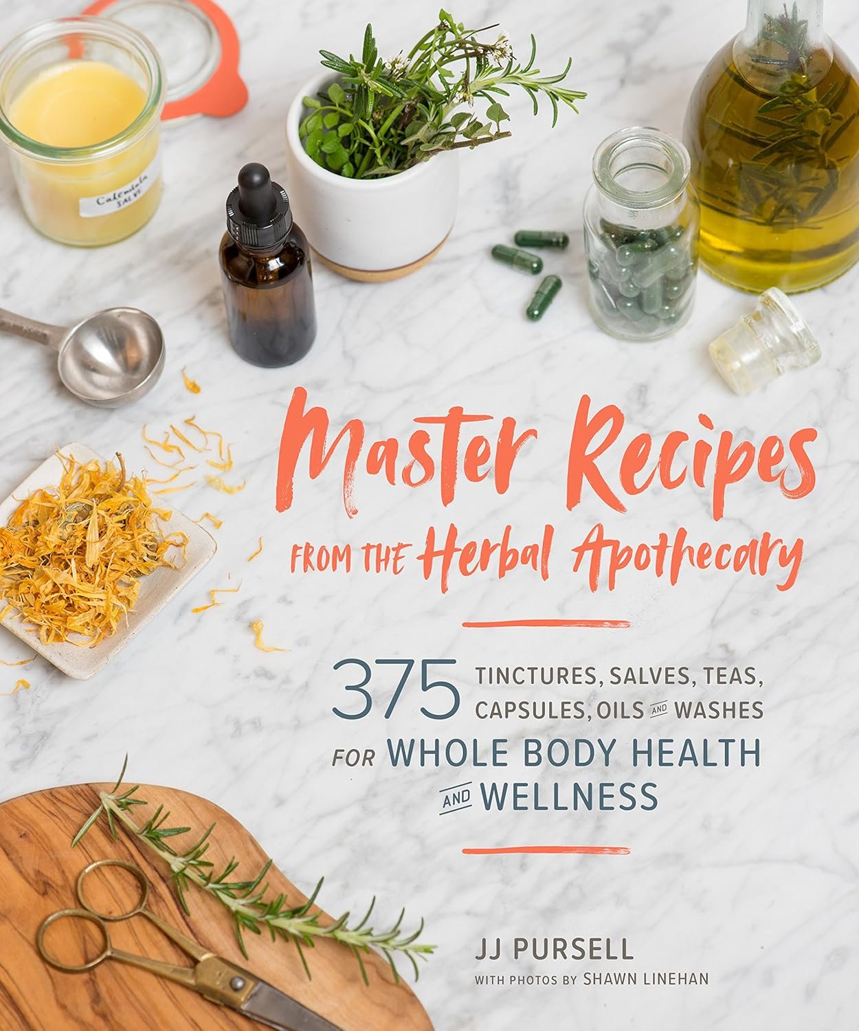 Master Recipes from the Herbal Apothecary: 375 Tinctures, Sa...
